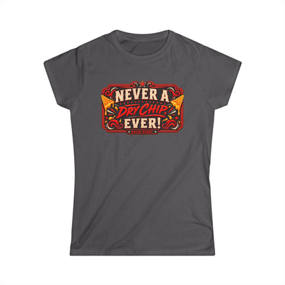 Nacho Daddy - Never a dry chip Women's T-Shirt