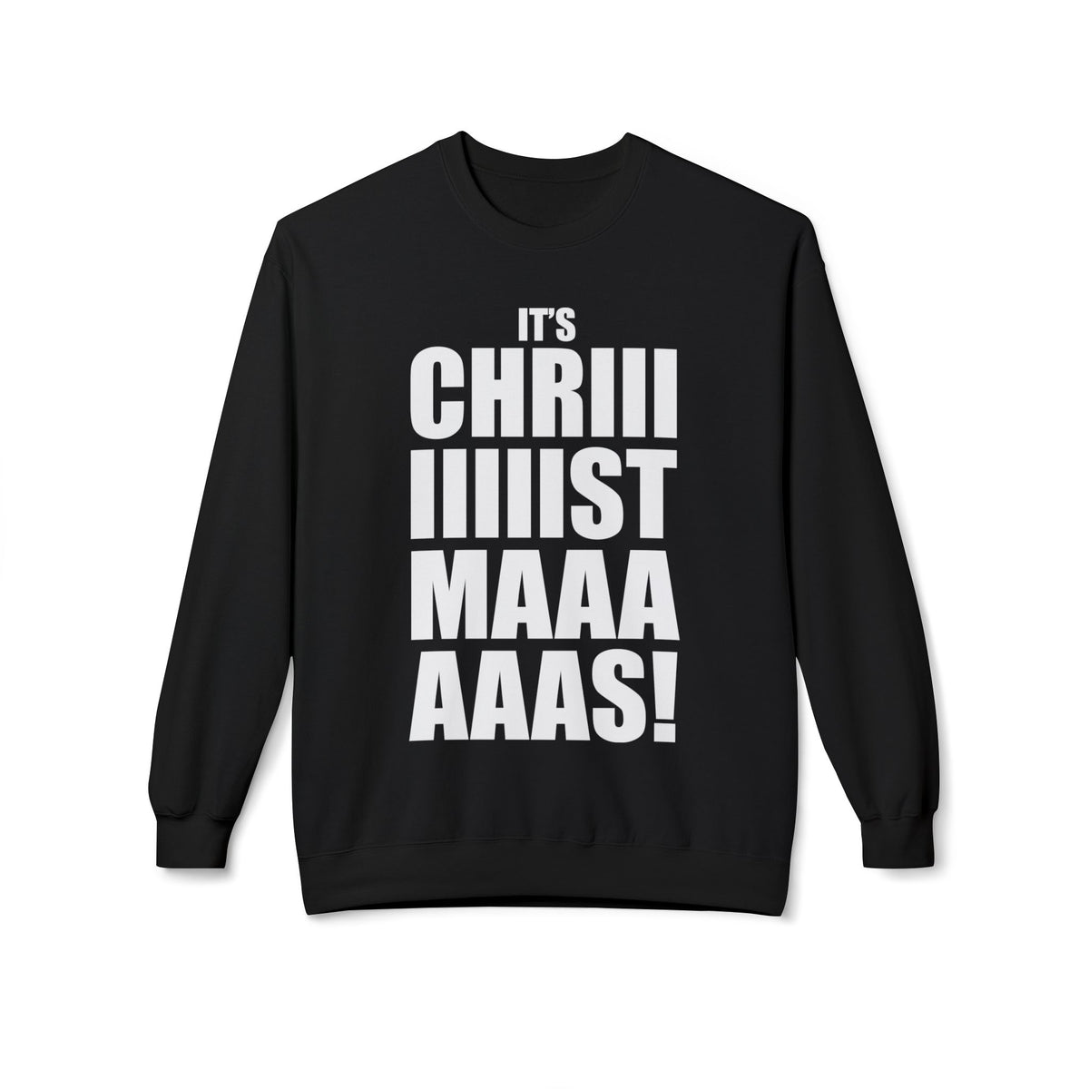 Christmas Shoutout Crewneck Sweatshirt — "It's Chriiistmaaaaas!" Holiday Graphic