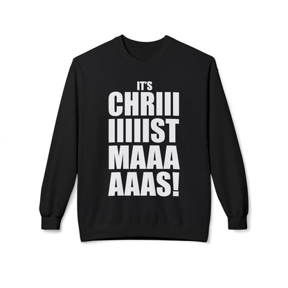 Christmas Shoutout Crewneck Sweatshirt — "It's Chriiistmaaaaas!" Holiday Graphic