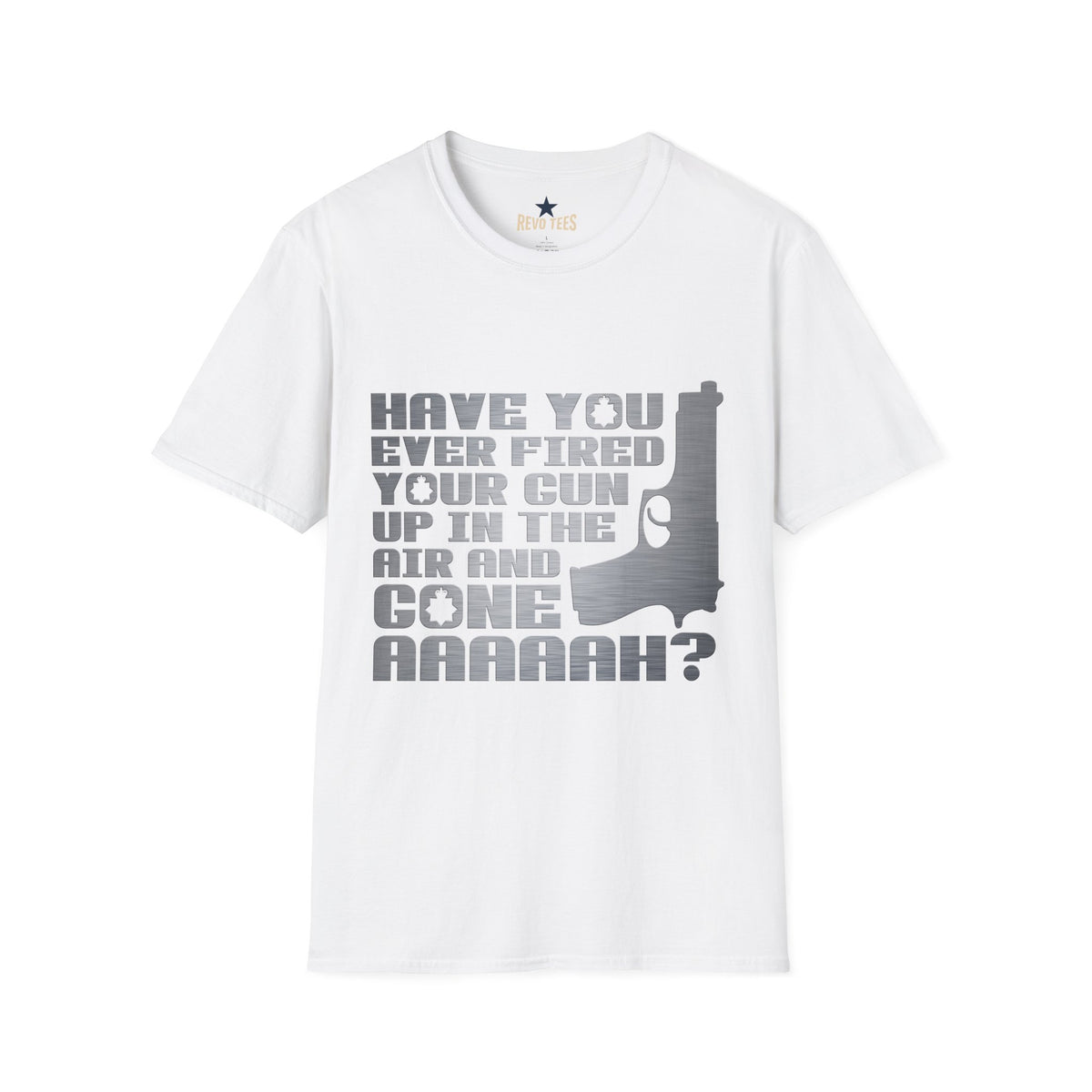 Revotees Have You Ever Fired Your Gun Up in the Air Funny Gun Quote for Outdoors Casual Wear T-Shirt - alternate view 2