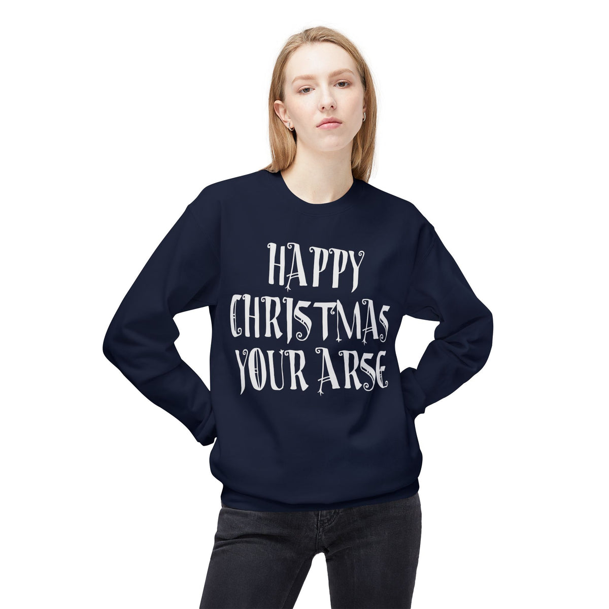 Funny Christmas Crewneck Sweatshirt — "Happy Christmas Your Arse" Holiday Sweater