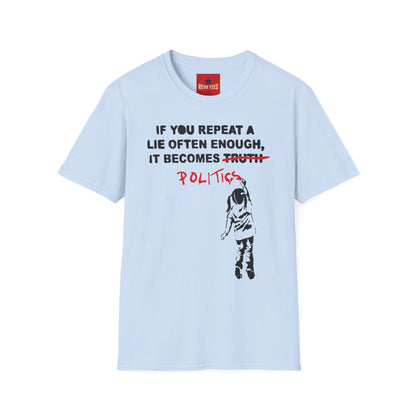 Banksy Politics T-Shirt — "If You Repeat a Lie Often Enough It Becomes Politics" Political Statement Tee