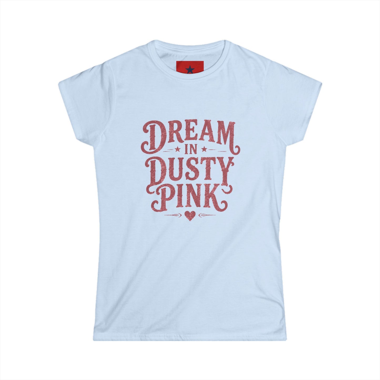 Dream in Dusty Pink Tee — Women's Vintage Script Graphic Shirt