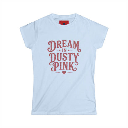 Dream in Dusty Pink Tee — Women's Vintage Script Graphic Shirt