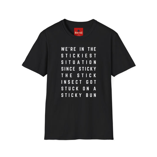 Funny Quote T-Shirt – “We’re in the Stickiest Situation” Text Tee