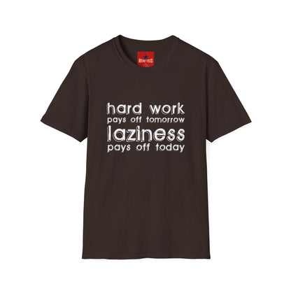 Funny Graphic T-Shirt — “Hard Work Pays Off Tomorrow, Laziness Pays Off Today”