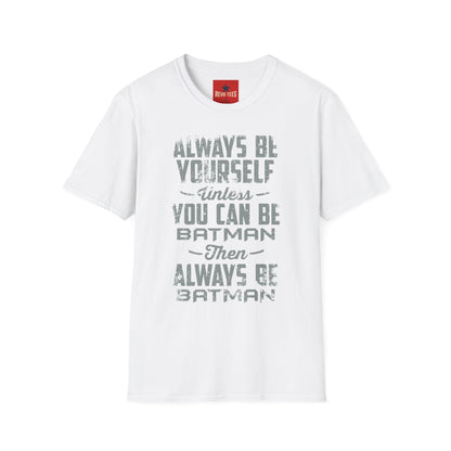 T-Shirt — "Always Be Yourself Unless You Can Be Batman" Retro Graphic Tee