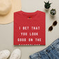 I Bet That You Look T-Shirt — Funny Dancefloor Quote Tee