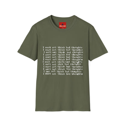 I Must Not Think Bad Thoughts - Must Not Think BadUnisex Softstyle T-Shirt
