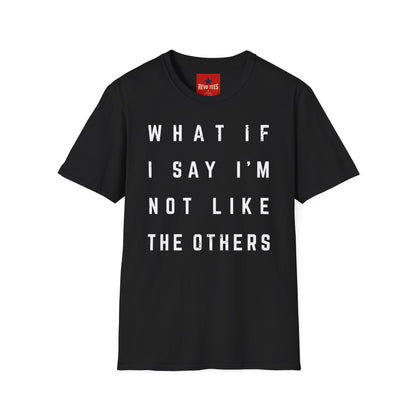 Not Like The Others - Softstyle T-Shirt