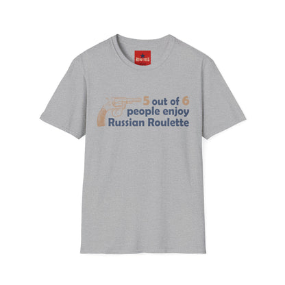 Funny Russian Roulette Tee — "5 out of 6 people enjoy Russian Roulette" Graphic T-Shirt