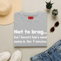 Mood Swing Tee — “Not to brag… but I haven’t had a mood swing in, like, 7 minutes.”