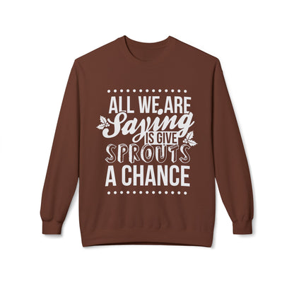 "All We Are Saying Is Give Sprouts a Chance" Cozy Vegan Humor Crewneck Sweatshirt