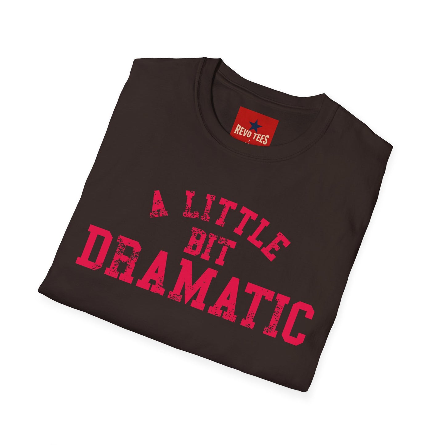 A Little Bit Dramatic T-Shirt — Playful Quote Graphic Tee