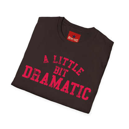 A Little Bit Dramatic T-Shirt — Playful Quote Graphic Tee