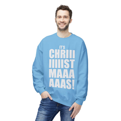 Christmas Shoutout Crewneck Sweatshirt — "It's Chriiistmaaaaas!" Holiday Graphic