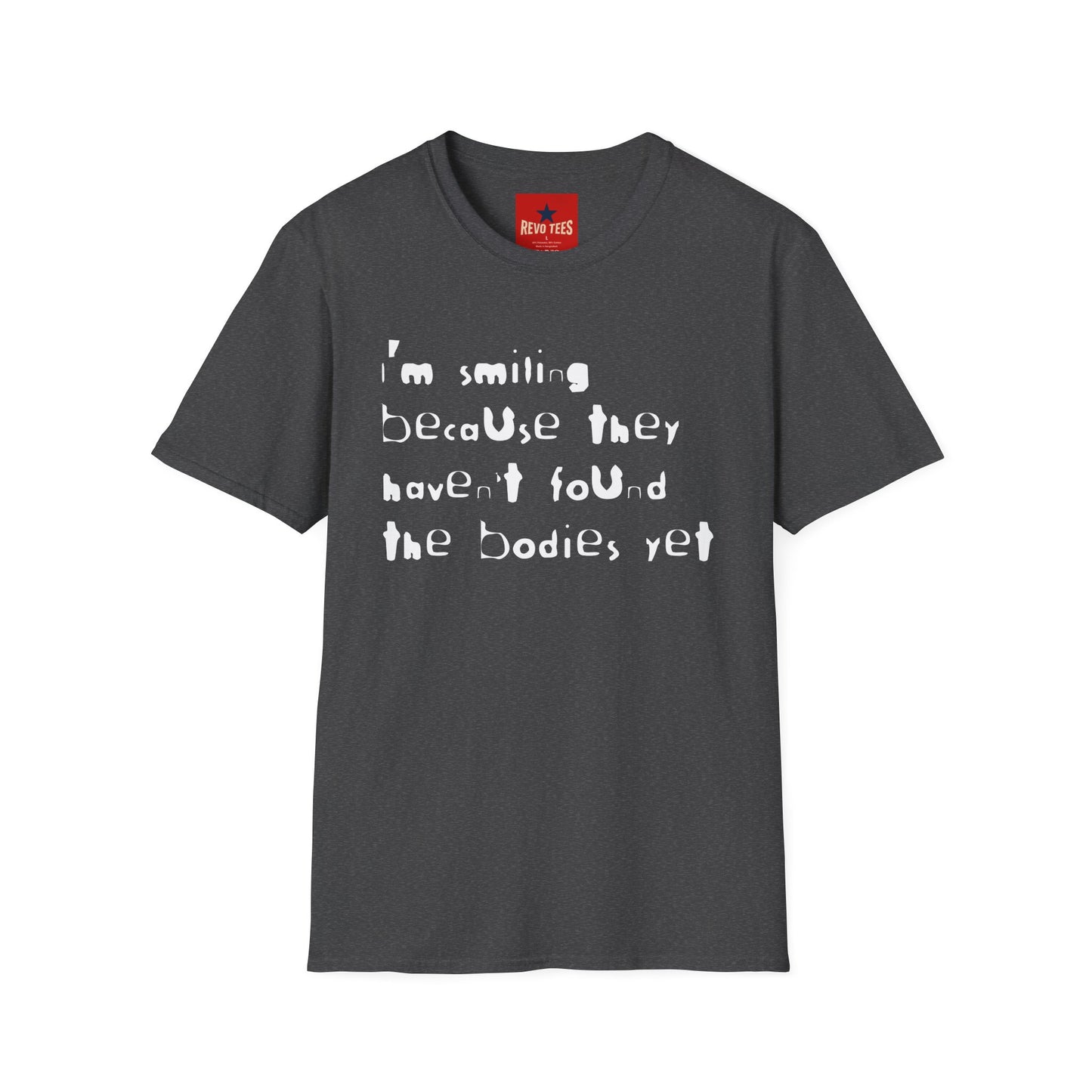 They Haven't Found The Bodies - Unisex Softstyle T-Shirt