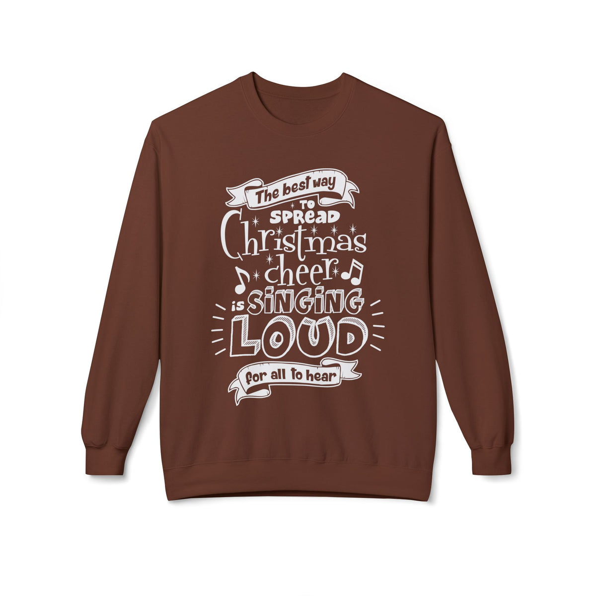 Christmas Cheer Crewneck Sweatshirt – "The Best Way to Spread Christmas Cheer is Singing Loud" Holiday Sweater