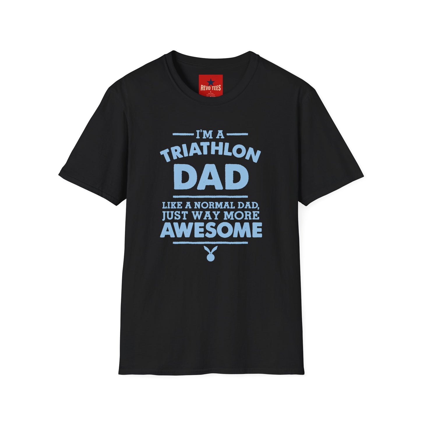 Triathlon Dad T-Shirt — "I'm a Triathlon Dad Like a Normal Dad, Just Way More Awesome"