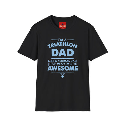 Triathlon Dad T-Shirt — "I'm a Triathlon Dad Like a Normal Dad, Just Way More Awesome"