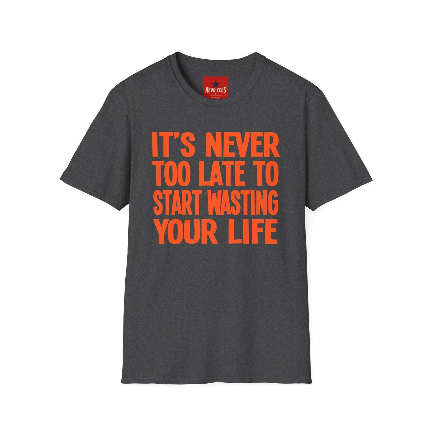 Its Never To Late - Unisex Softstyle T-Shirt