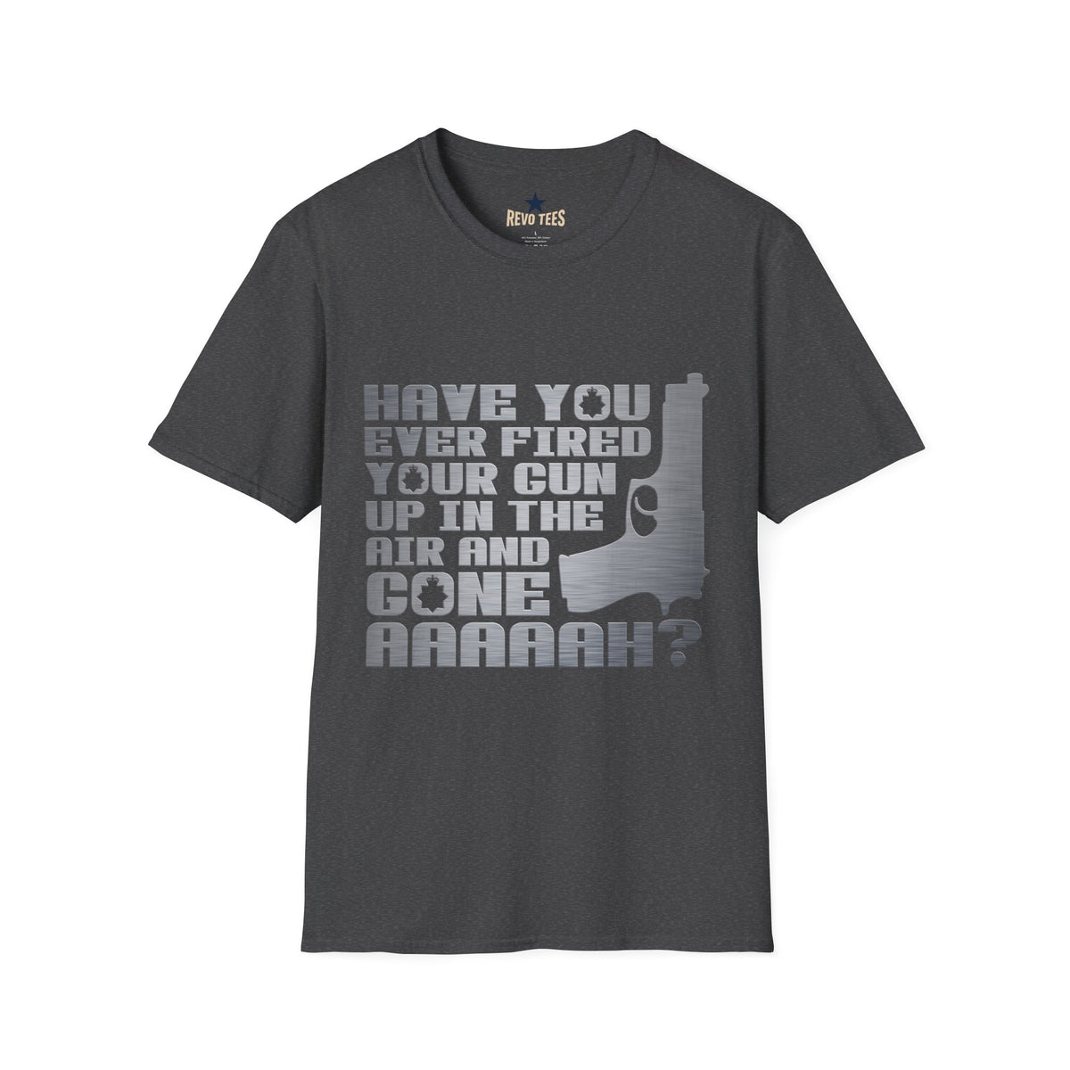 Revotees Have You Ever Fired Your Gun Up in the Air Funny Gun Quote for Outdoors Casual Wear T-Shirt - alternate view 7