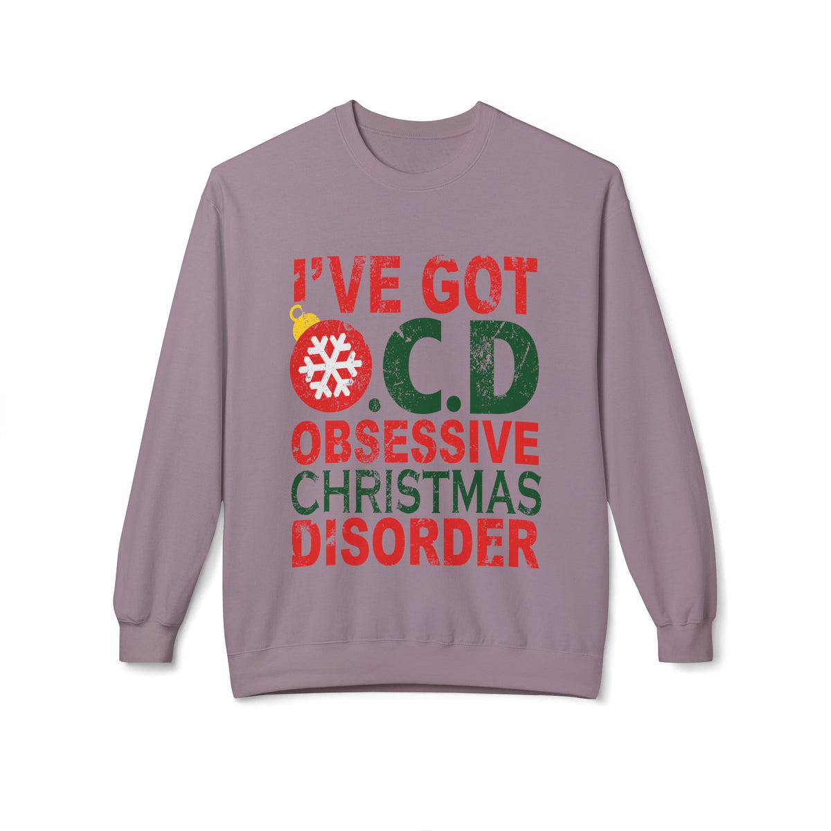 "I've Got O.C.D. Obsessive Christmas Disorder" Holiday Crewneck Sweatshirt