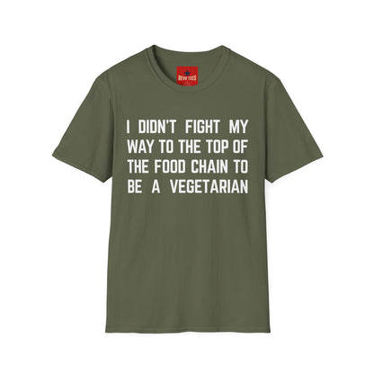 T-Shirt — “I Didn’t Fight My Way to the Top of the Food Chain to Be a Vegetarian” Funny Vegan/Meat-Lover Tee
