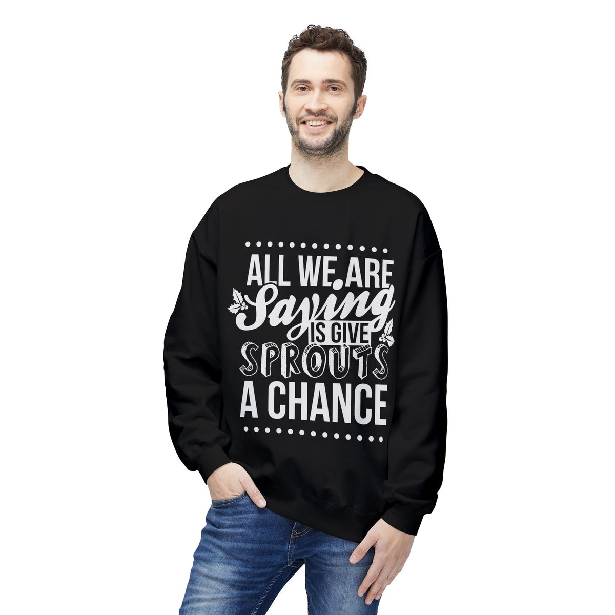 "All We Are Saying Is Give Sprouts a Chance" Cozy Vegan Humor Crewneck Sweatshirt