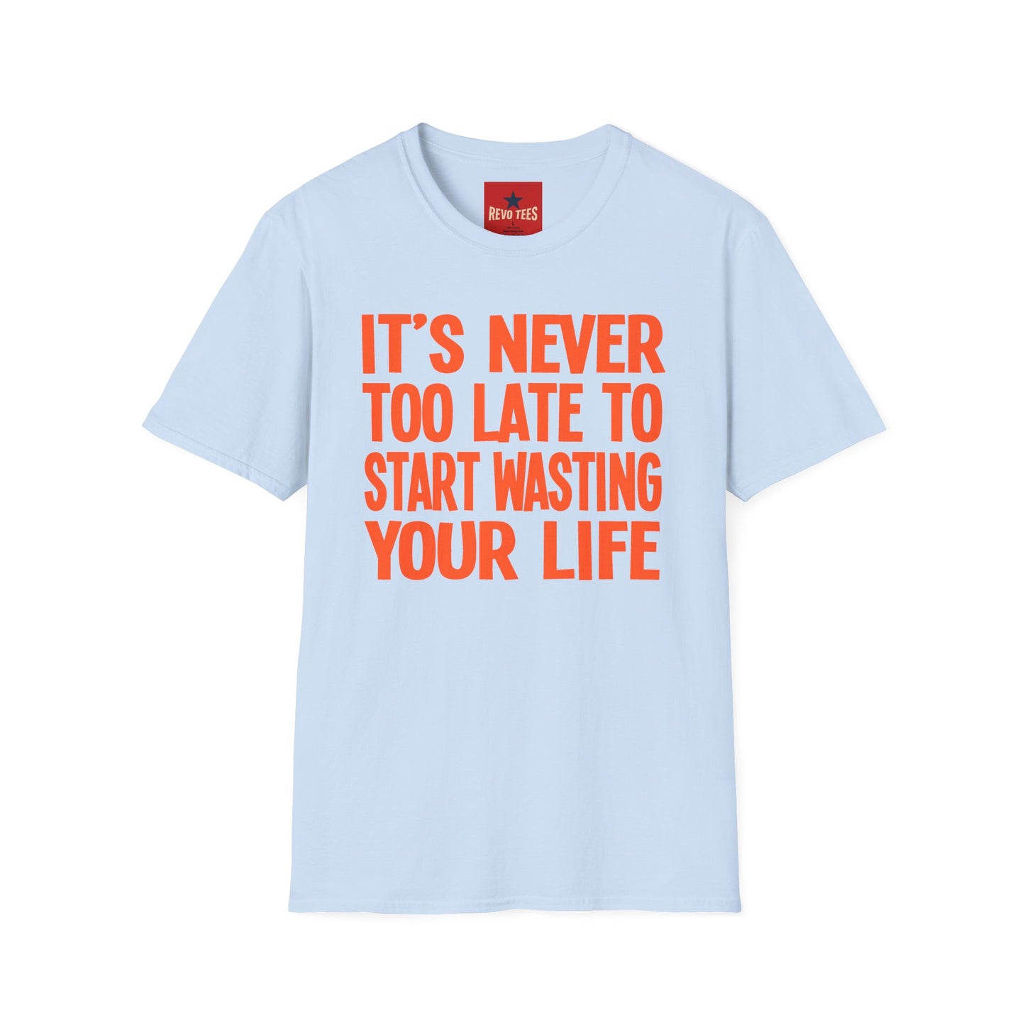 Its Never To Late - Unisex Softstyle T-Shirt