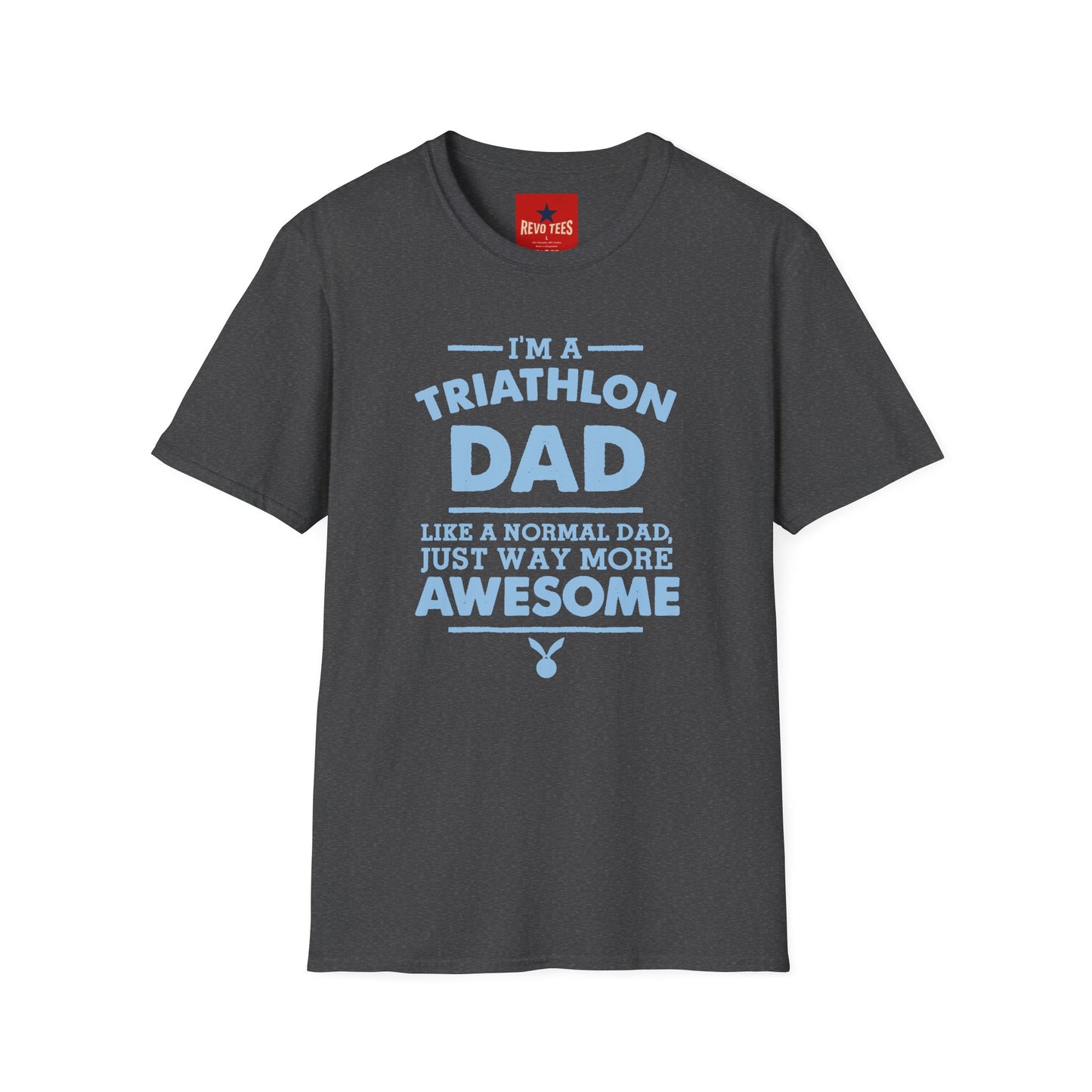 Triathlon Dad T-Shirt — "I'm a Triathlon Dad Like a Normal Dad, Just Way More Awesome"