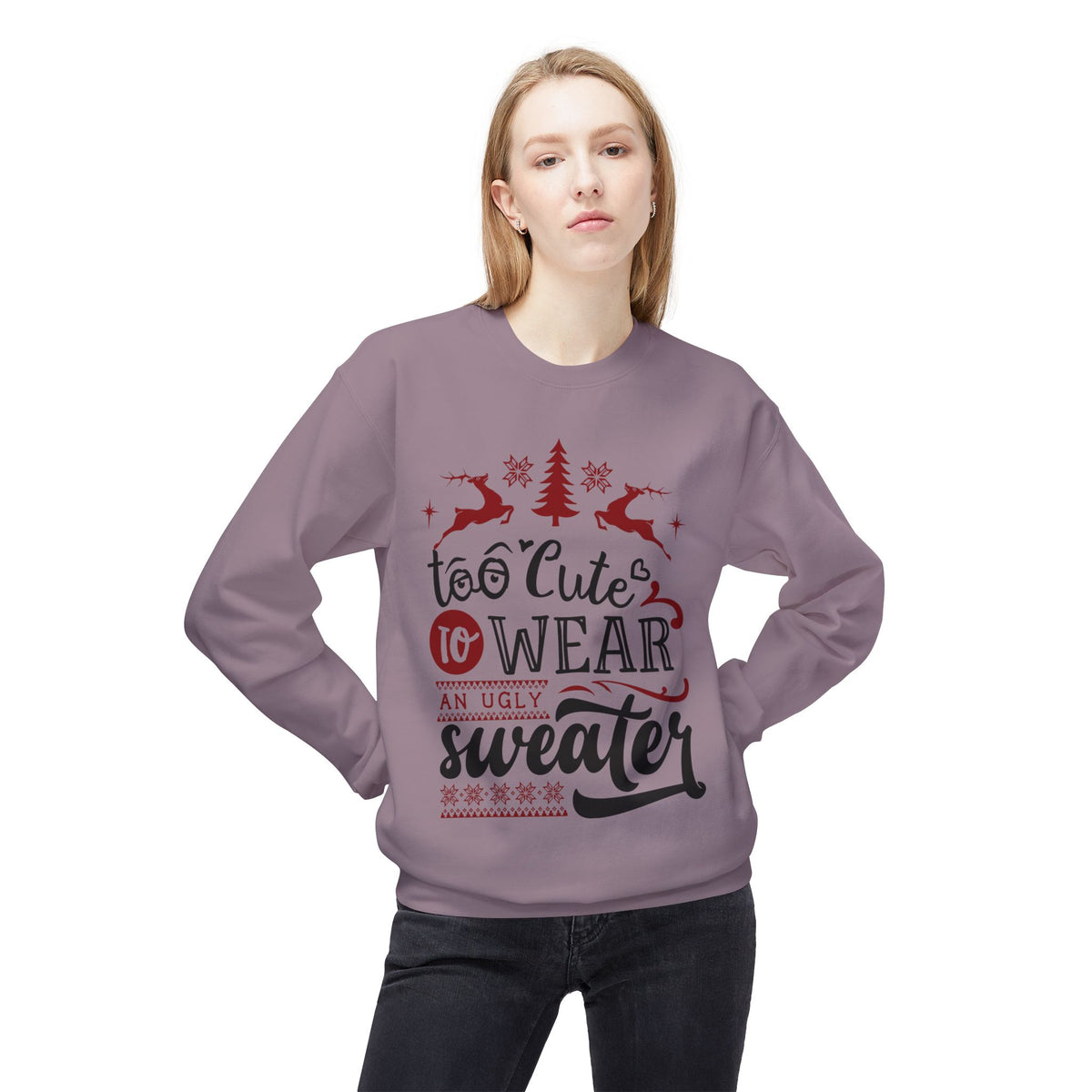 "Too Cute To Wear An Ugly Sweater" Christmas Crewneck Sweatshirt
