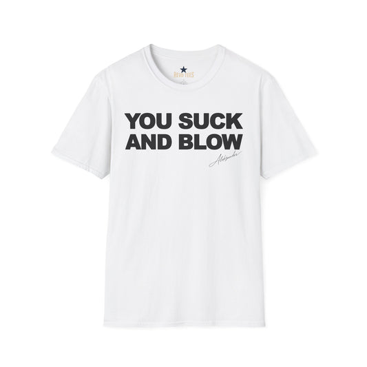 You Suck and Blow T-Shirt - Aleksander