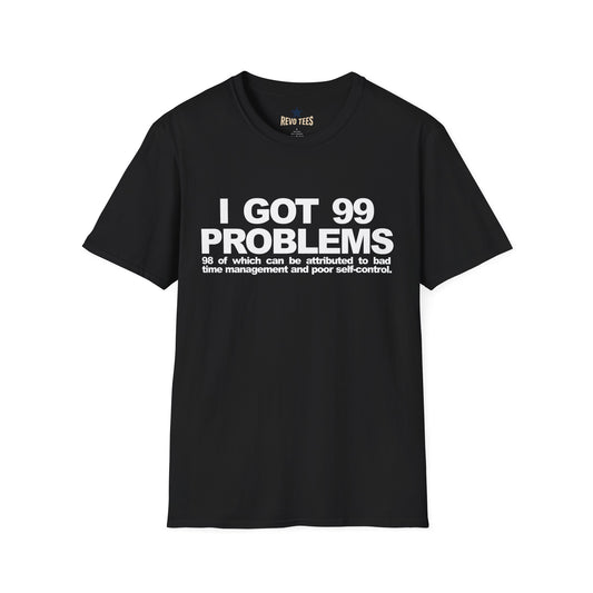 Revotees I Got 99 Problems Funny Time Management Self Control Quote T-Shirt - alternate view 2