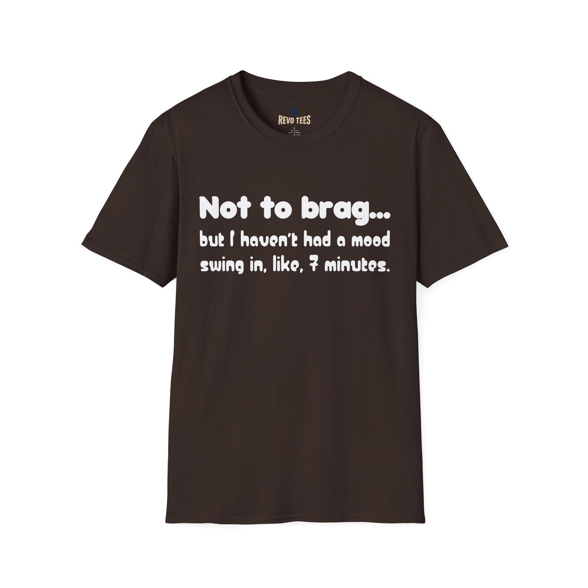 Revotees Mood Swing Not to Brag But I Haven T Had a Mood Swing in Like 7 Minutes T-Shirt - alternate view 4