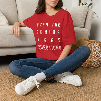 “Even the Genius Asks Questions” T-Shirt