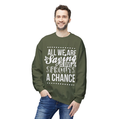 "All We Are Saying Is Give Sprouts a Chance" Cozy Vegan Humor Crewneck Sweatshirt