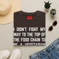 T-Shirt — “I Didn’t Fight My Way to the Top of the Food Chain to Be a Vegetarian” Funny Vegan/Meat-Lover Tee