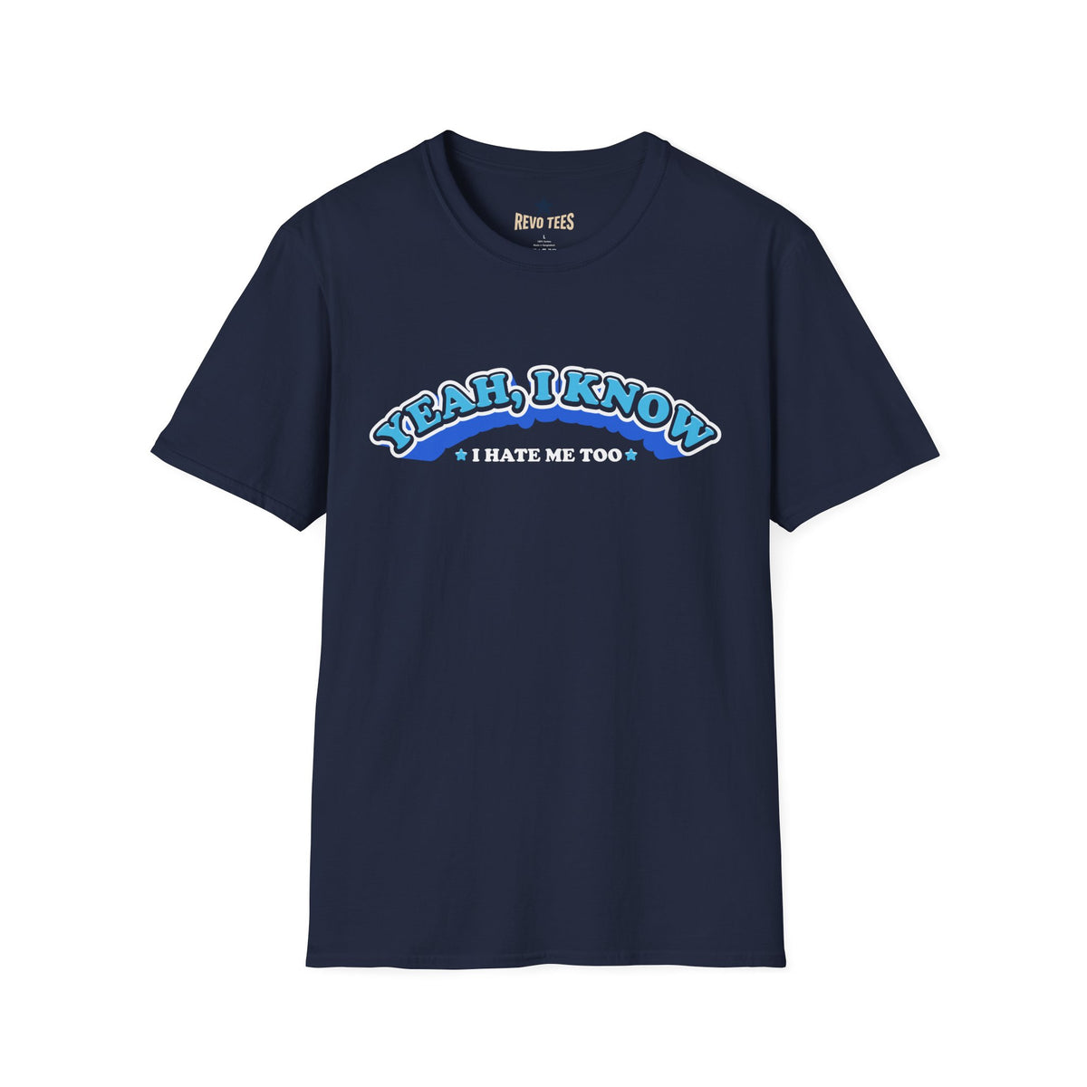 Revotees Yeah I Know I Dont Like Me Too Unisex Softstyle T-Shirt - alternate view 7