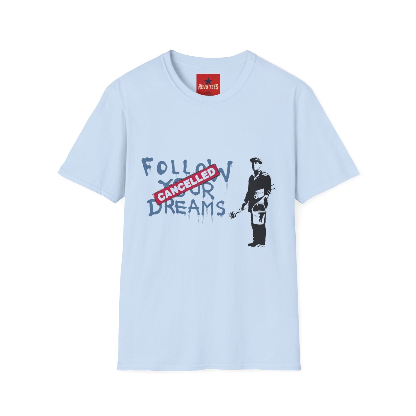 Banksy Cancelled Dreams T-Shirt — 'Follow Your Dreams' Banksy Style Street Art Tee