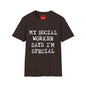 My Social Worker Says I'm Special - Unisex Softstyle T-Shirt