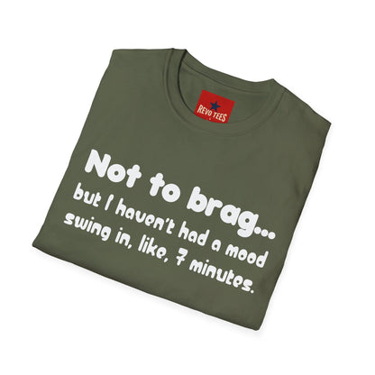 Mood Swing Tee — “Not to brag… but I haven’t had a mood swing in, like, 7 minutes.”