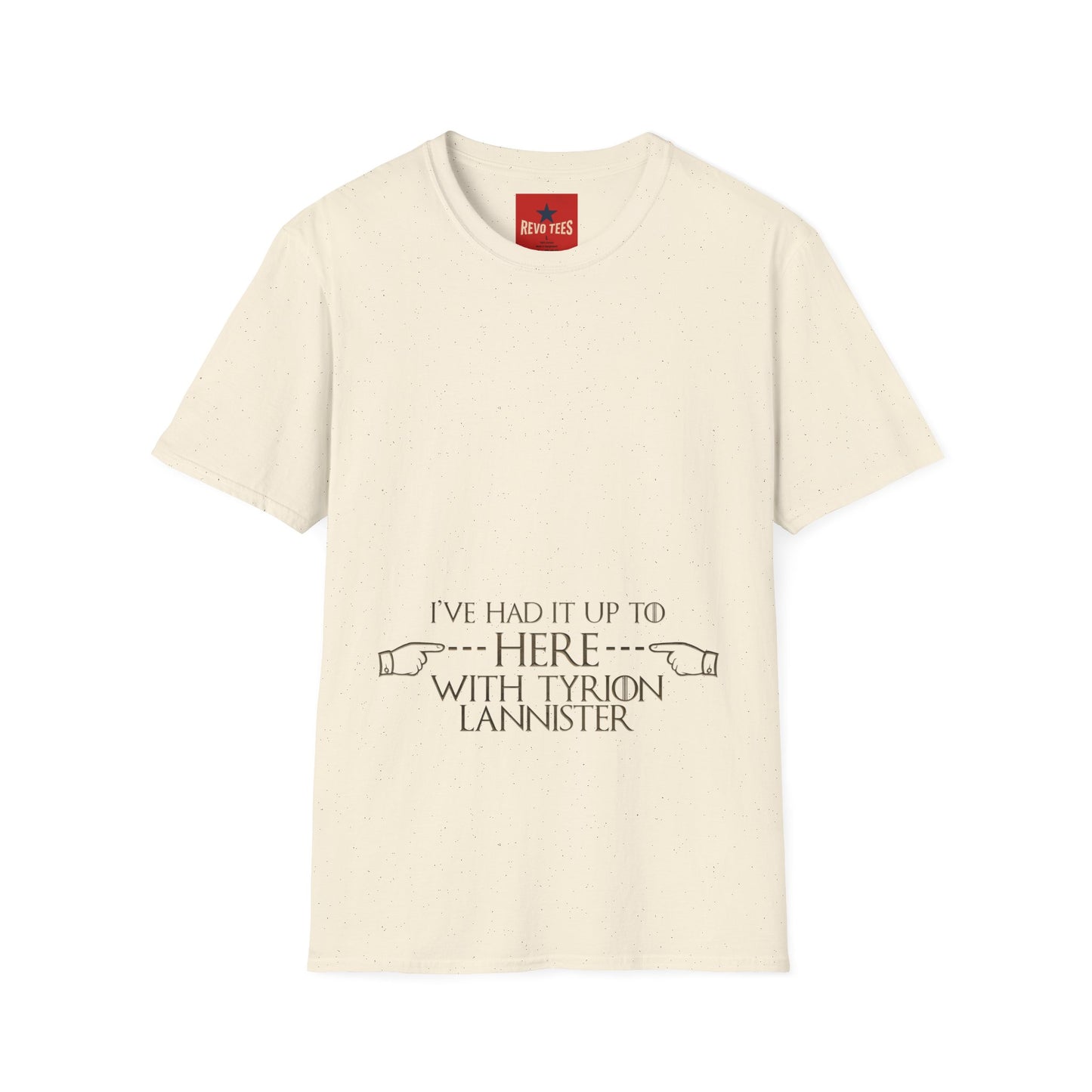 T-Shirt — "I’ve Had It Up To Here" Tyrion Lannister Quote Graphic Tee