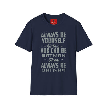 T-Shirt — "Always Be Yourself Unless You Can Be Batman" Retro Graphic Tee