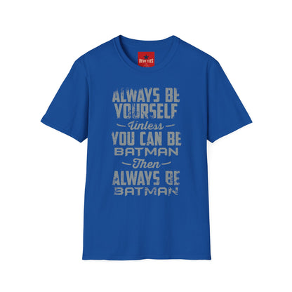 T-Shirt — "Always Be Yourself Unless You Can Be Batman" Retro Graphic Tee