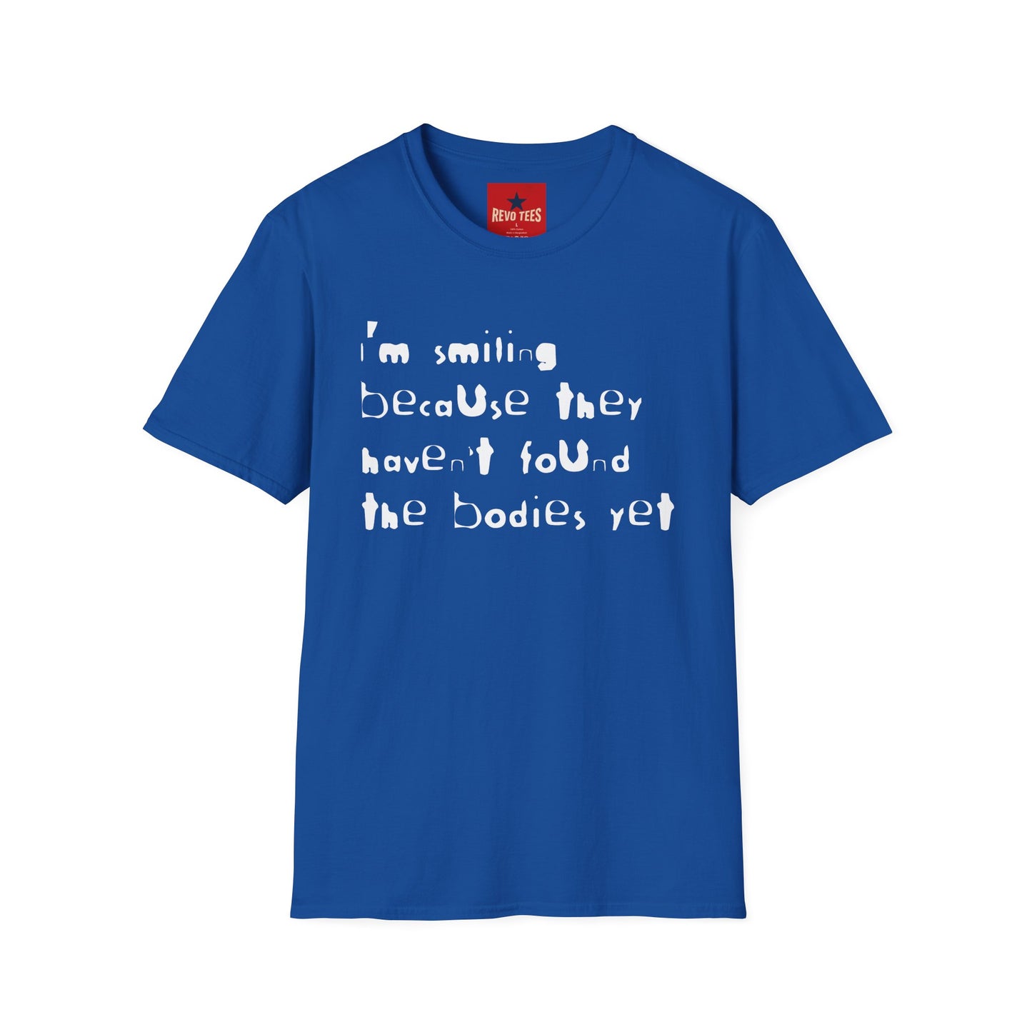 They Haven't Found The Bodies - Unisex Softstyle T-Shirt