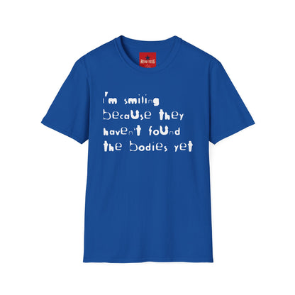 They Haven't Found The Bodies - Unisex Softstyle T-Shirt