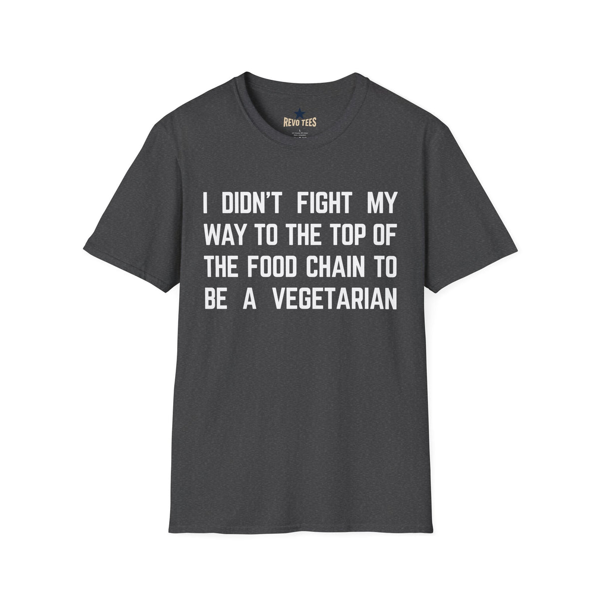 Revotees I Didn T Fight My Way to the Top of the Food Chain to Be a Vegetarian Funny Vegan Meat Lover - alternate view 5