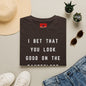I Bet That You Look T-Shirt — Funny Dancefloor Quote Tee