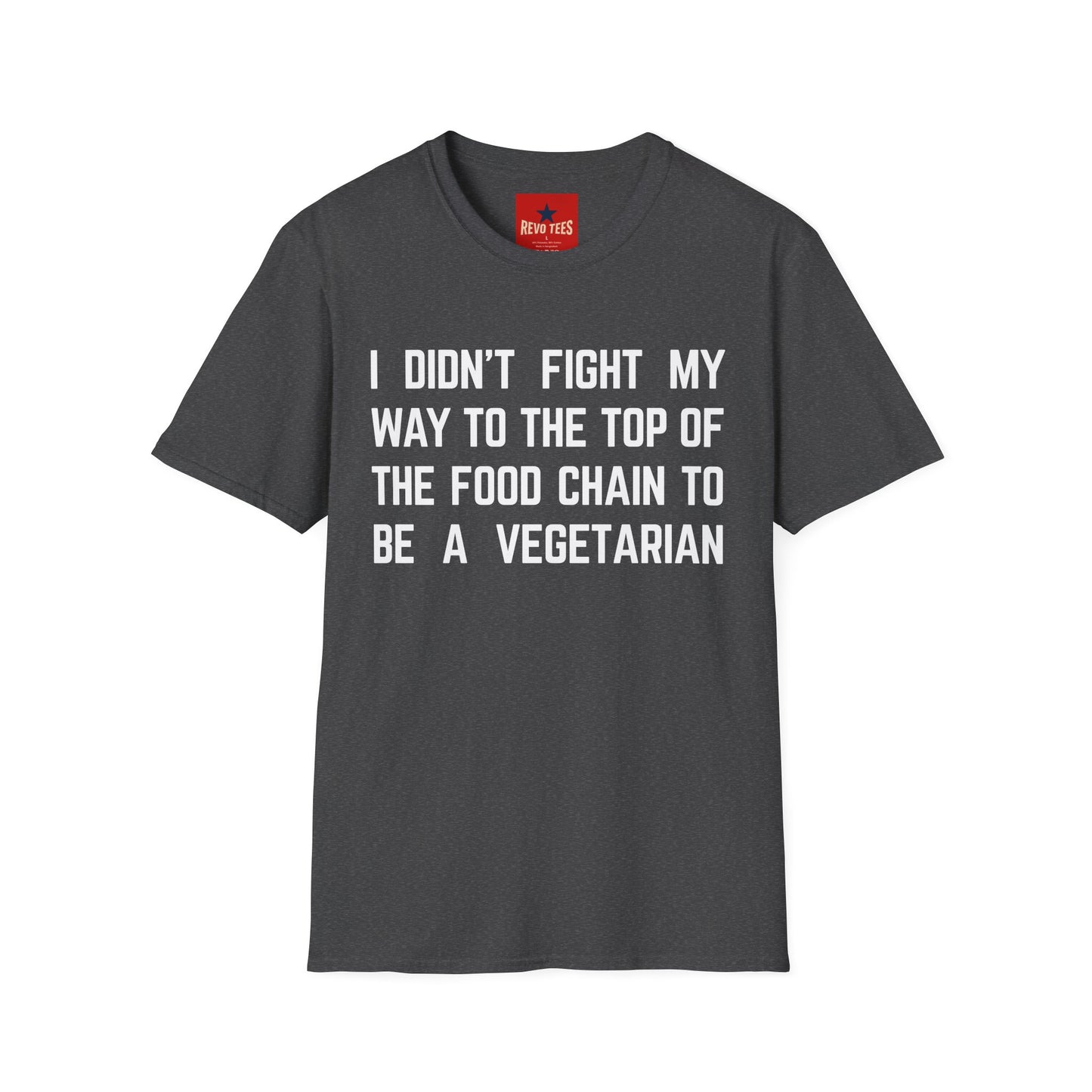 T-Shirt — “I Didn’t Fight My Way to the Top of the Food Chain to Be a Vegetarian” Funny Vegan/Meat-Lover Tee